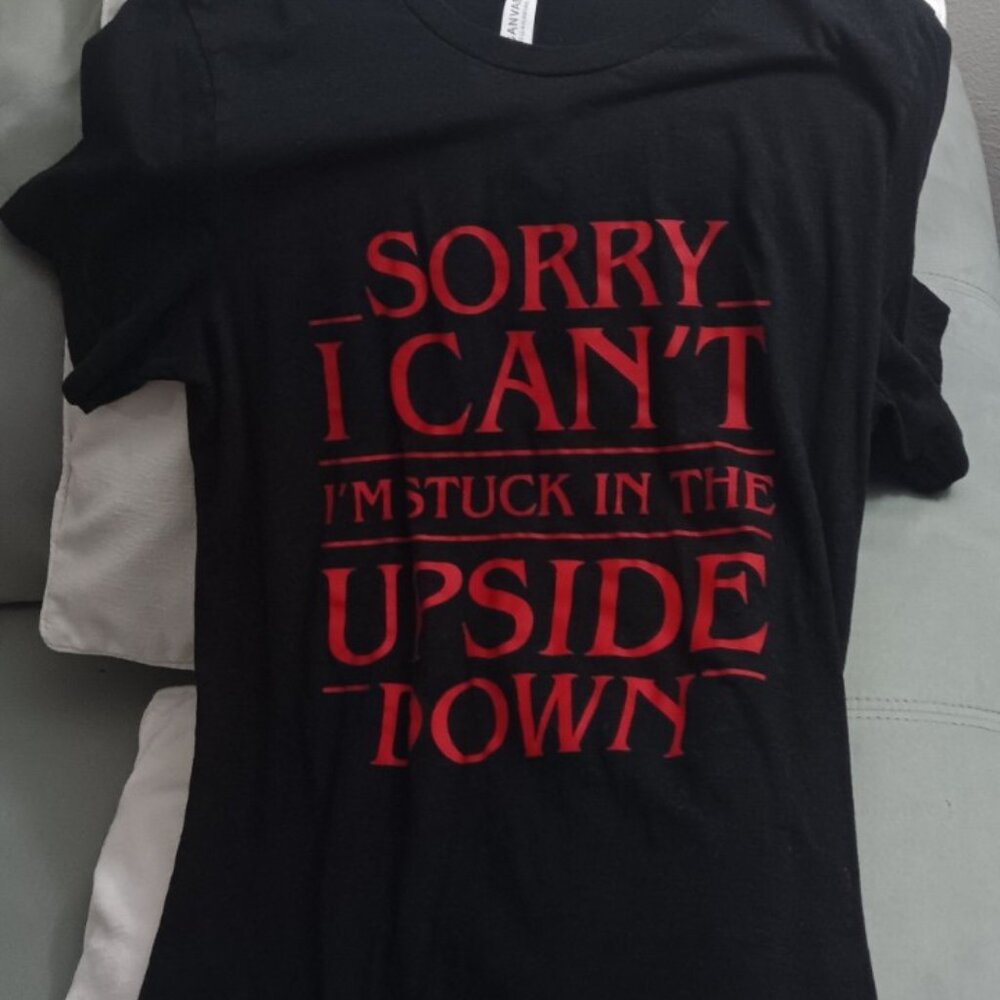 Stranger Things T-Shirt , (Size M) "Sorry I can't I'm Stuck in the Upside Down"